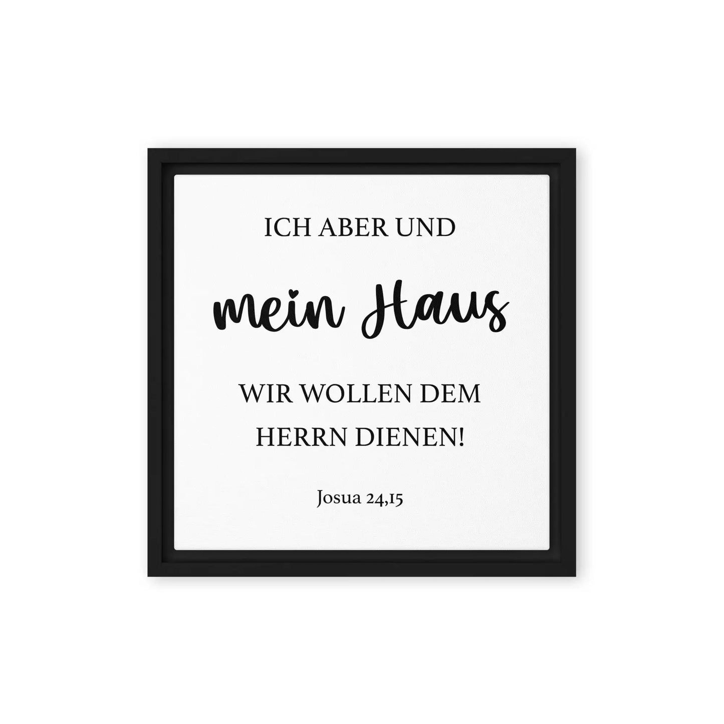 Gerahmte Leinwand mit Vers "Ich aber und mein Haus, wir wollen dem HERRN dienen."