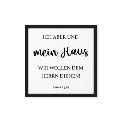 Gerahmte Leinwand mit Bibelvers Josua 24,15 "Ich aber und mein Haus, wir wollen dem HERRN dienen." Schwarz-weiß Design.