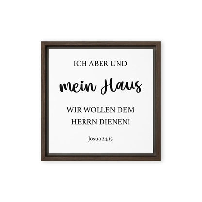 Gerahmte Leinwand mit Bibelvers Josua 24,15 "Ich aber und mein Haus, wir wollen dem HERRN dienen." in elegantem Rahmen.