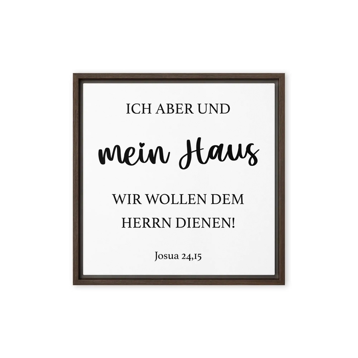 Gerahmte Leinwand mit Vers "Ich aber und mein Haus, wir wollen dem HERRN dienen."